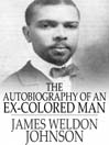 The Autobiography of an Ex-Colored Man (eBook)